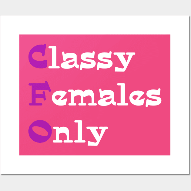 CFO Classy Females Only Wall Art by PhunPhrases